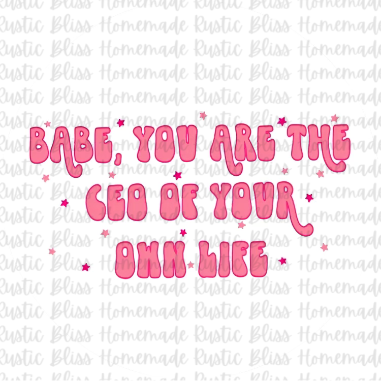 Babe, You Are The CEO Of Your Life