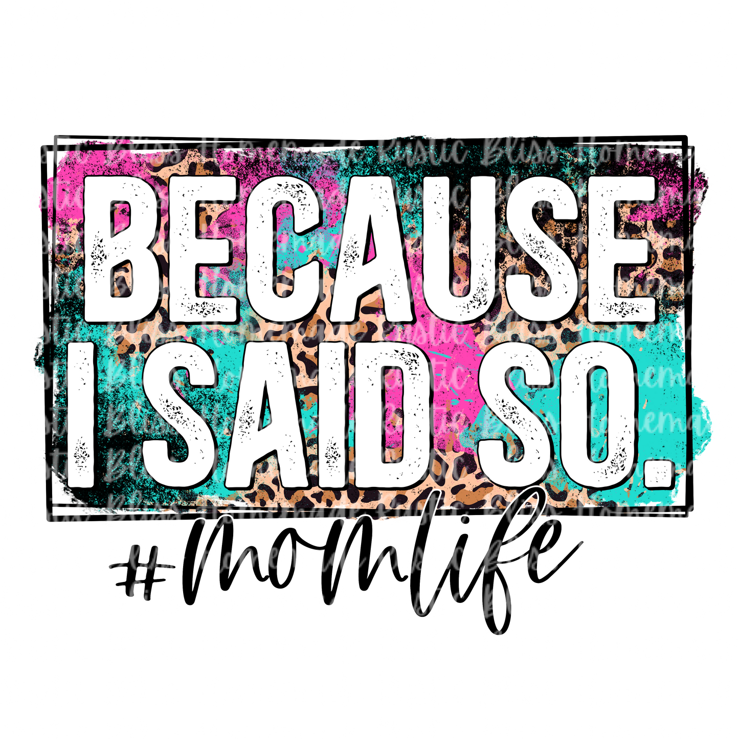 Because I Said So