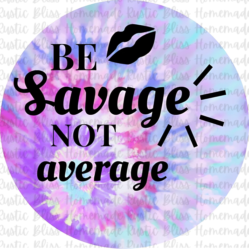 Be Savage Not Average