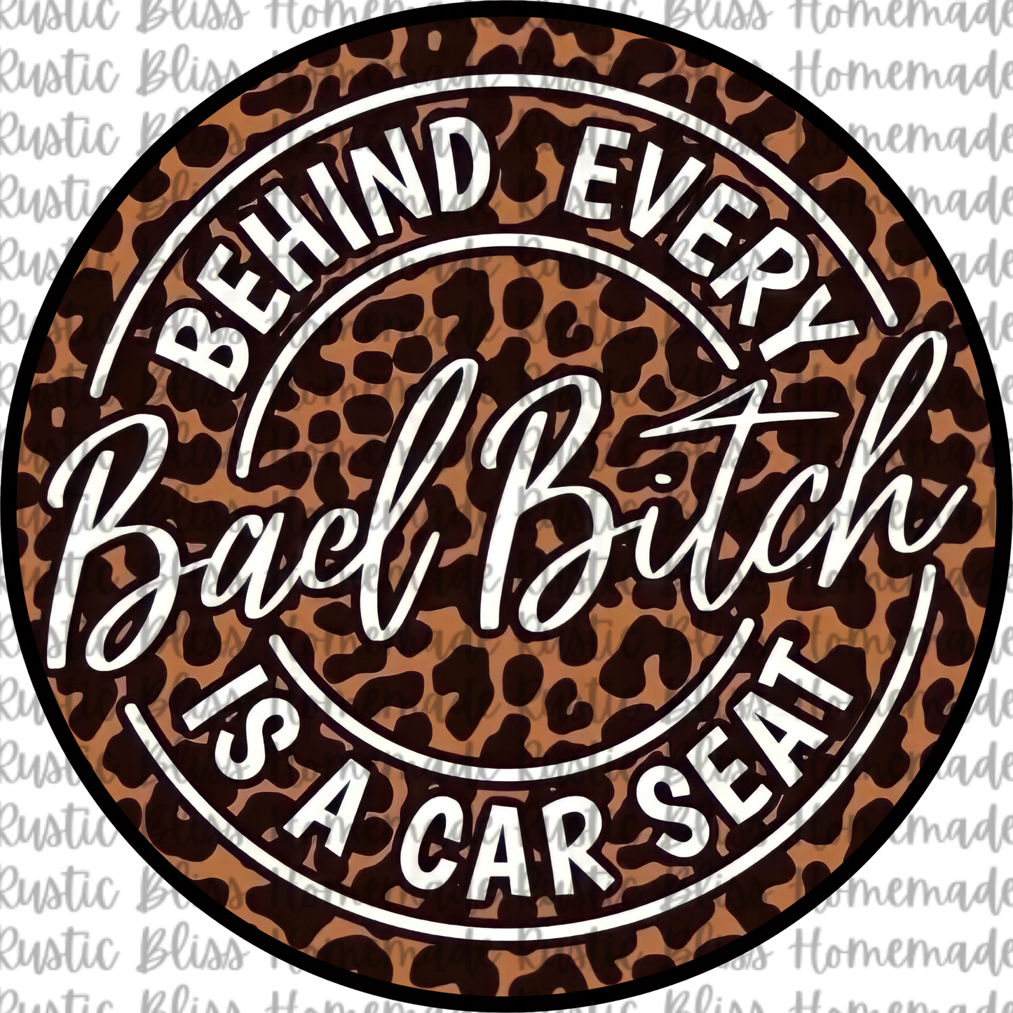 Behind Every Bad Bitch Is A Car Seat