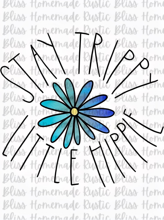 Stay Trippy Little Hippie