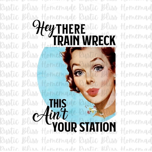 Hey There Trainwreck This Ain’t Your Station