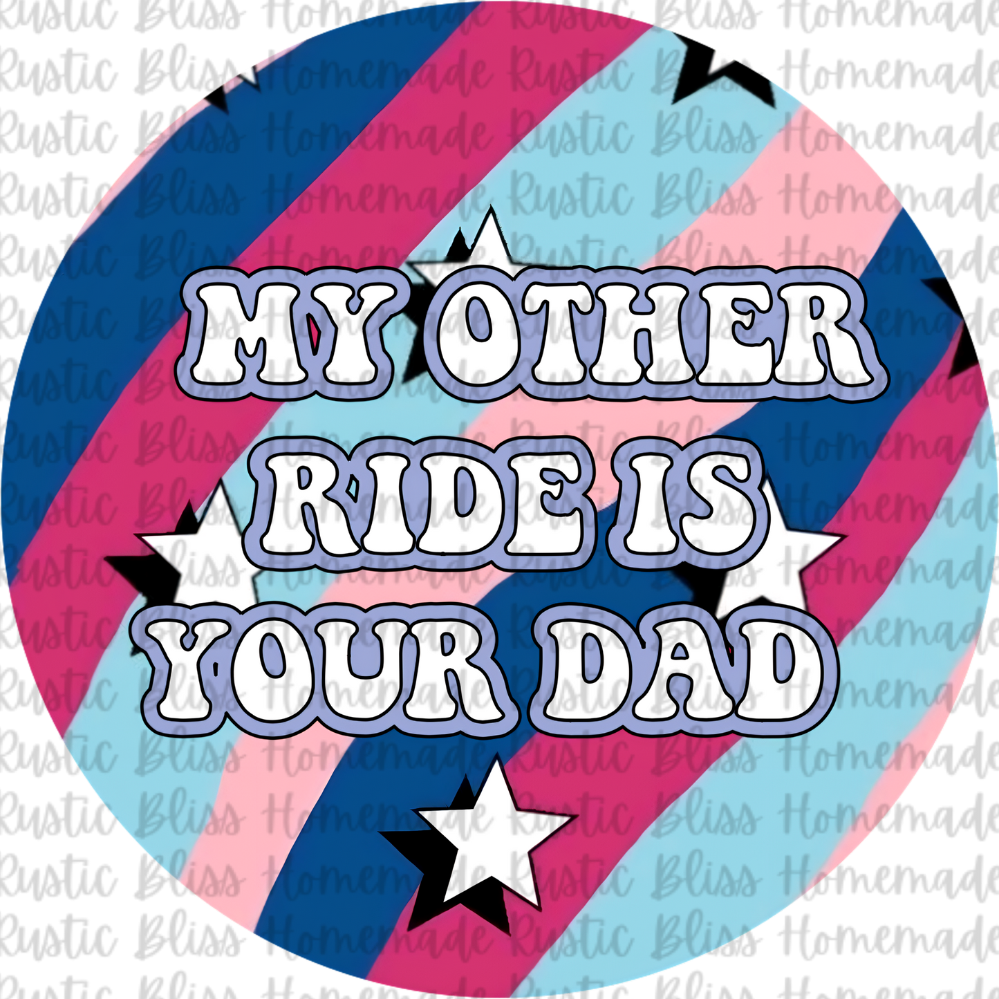 My Other Ride Is Your Dad