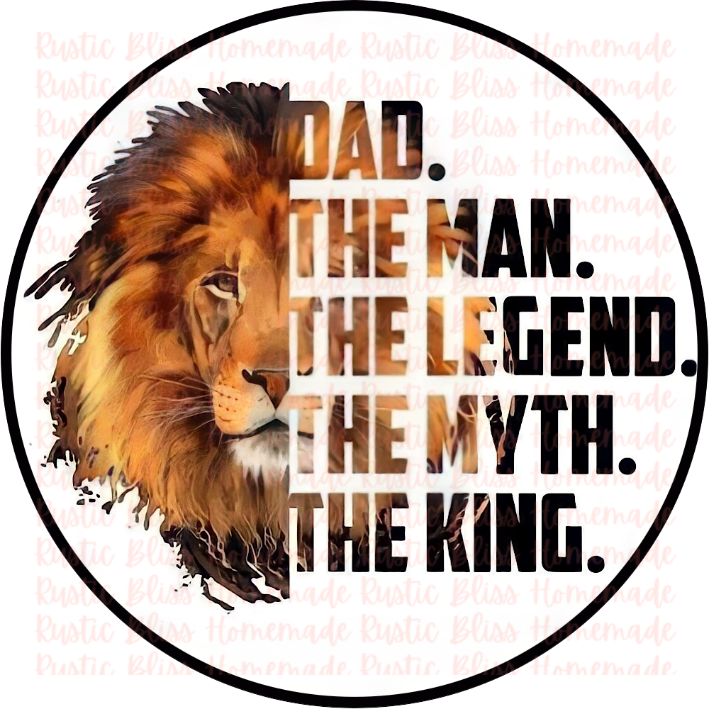 Dad. The Man. The Legend. The Myth. The King.