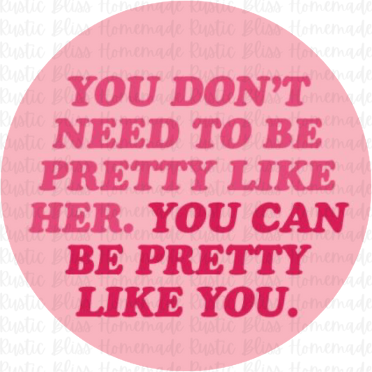 Be Pretty Like You
