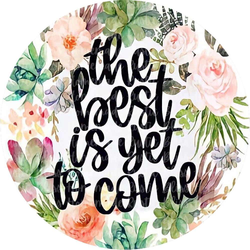 The Best Is Yet To Come