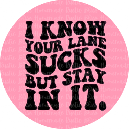 I Know Your Lane Sucks But Stay In It