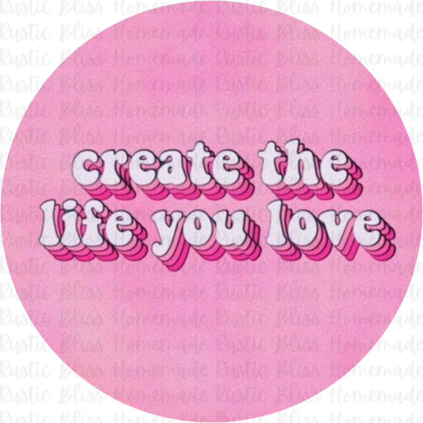 Create The Life You Love